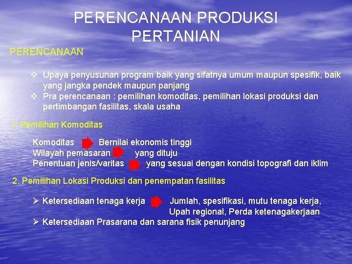 PERENCANAAN PRODUKSI PERTANIAN PERENCANAAN v Upaya penyusunan program baik yang sifatnya umum maupun spesifik,