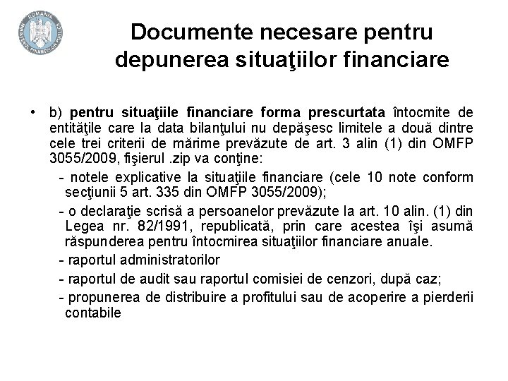 Documente necesare pentru depunerea situaţiilor financiare • b) pentru situaţiile financiare forma prescurtata întocmite