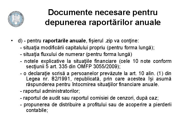 Documente necesare pentru depunerea raportărilor anuale • d) - pentru raportările anuale, fişierul. zip
