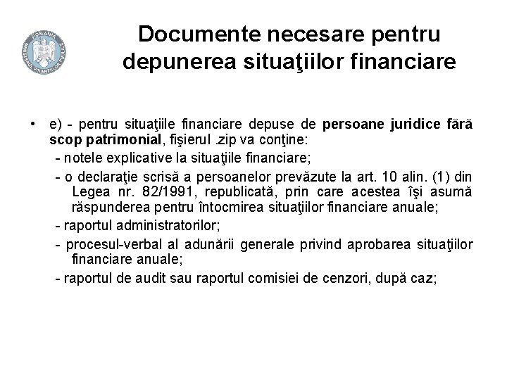 Documente necesare pentru depunerea situaţiilor financiare • e) - pentru situaţiile financiare depuse de