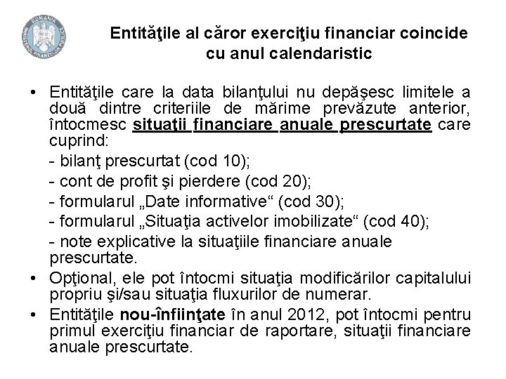 Entităţile al căror exerciţiu financiar coincide cu anul calendaristic • Entităţile care la data