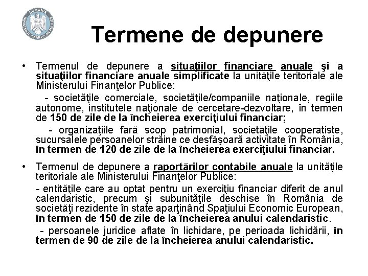 Termene de depunere • Termenul de depunere a situaţiilor financiare anuale şi a situaţiilor