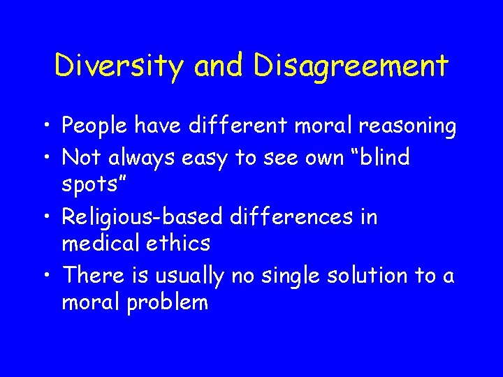 Diversity and Disagreement • People have different moral reasoning • Not always easy to