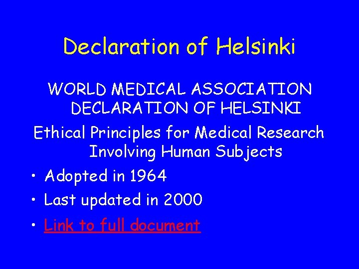 Declaration of Helsinki WORLD MEDICAL ASSOCIATION DECLARATION OF HELSINKI Ethical Principles for Medical Research