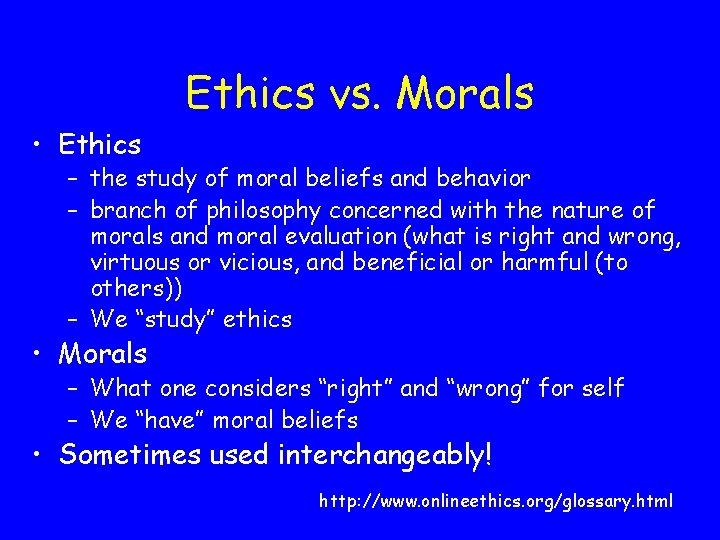 Ethics vs. Morals • Ethics – the study of moral beliefs and behavior –