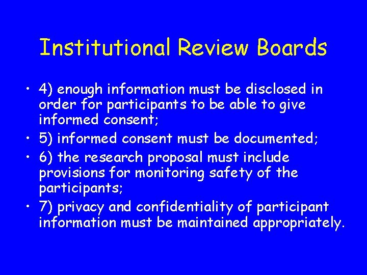 Institutional Review Boards • 4) enough information must be disclosed in order for participants