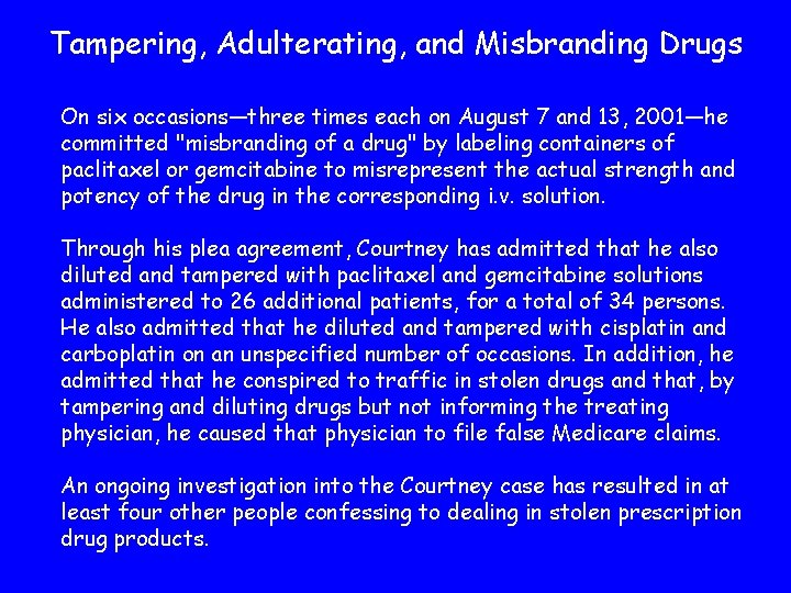 Tampering, Adulterating, and Misbranding Drugs On six occasions—three times each on August 7 and