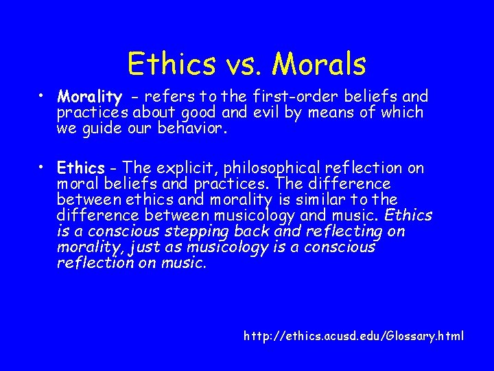 Ethics vs. Morals • Morality - refers to the first-order beliefs and practices about