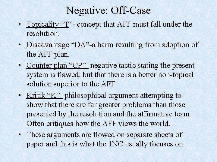 Negative: Off-Case • Topicality “T”- concept that AFF must fall under the resolution. •