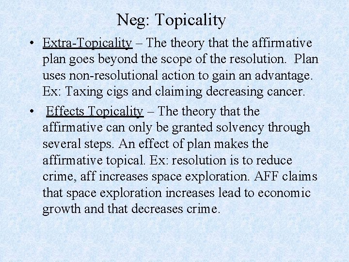 Neg: Topicality • Extra-Topicality – The theory that the affirmative plan goes beyond the