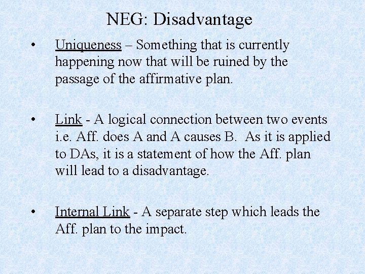 NEG: Disadvantage • Uniqueness – Something that is currently happening now that will be