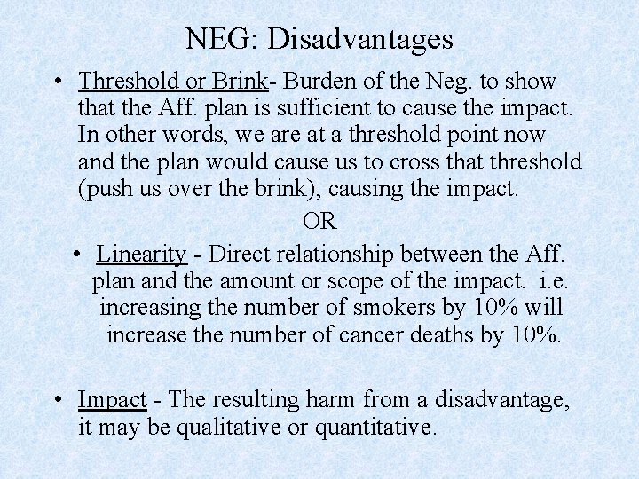 NEG: Disadvantages • Threshold or Brink- Burden of the Neg. to show that the