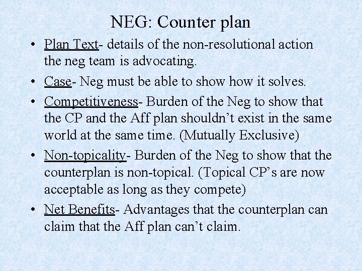 NEG: Counter plan • Plan Text- details of the non-resolutional action the neg team