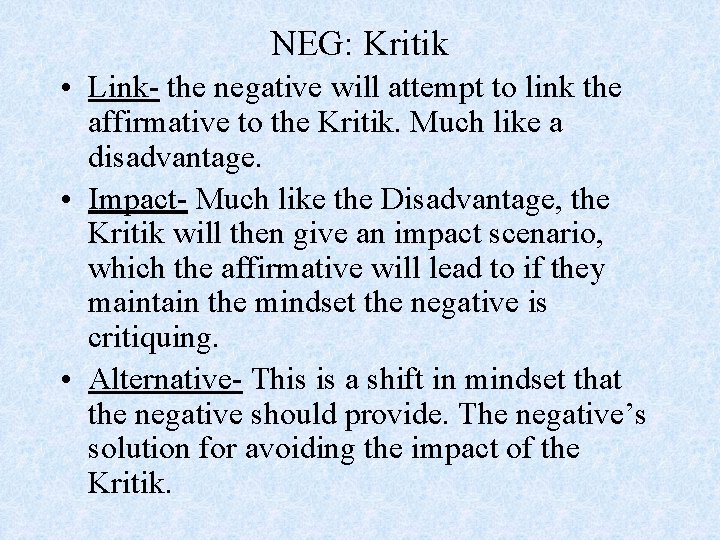 NEG: Kritik • Link- the negative will attempt to link the affirmative to the