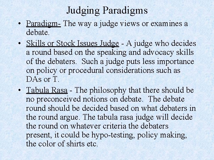 Judging Paradigms • Paradigm- The way a judge views or examines a debate. •