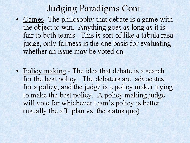 Judging Paradigms Cont. • Games- The philosophy that debate is a game with the