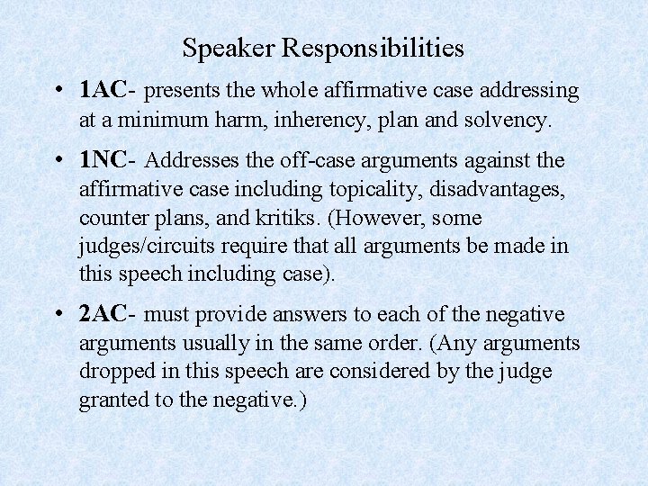 Speaker Responsibilities • 1 AC- presents the whole affirmative case addressing at a minimum