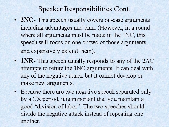 Speaker Responsibilities Cont. • 2 NC- This speech usually covers on-case arguments including advantages