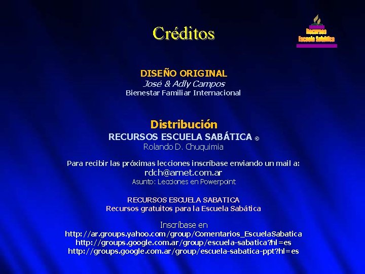 Créditos DISEÑO ORIGINAL José & Adly Campos Bienestar Familiar Internacional Distribución RECURSOS ESCUELA SABÁTICA