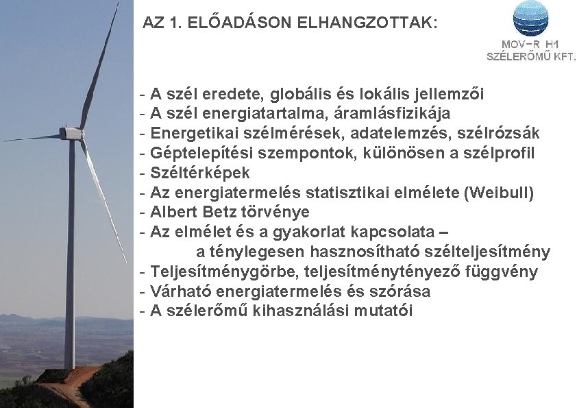 AZ 1. ELŐADÁSON ELHANGZOTTAK: - A szél eredete, globális és lokális jellemzői - A