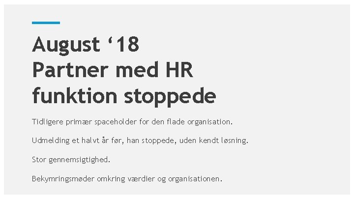 August ‘ 18 Partner med HR funktion stoppede Tidligere primær spaceholder for den flade