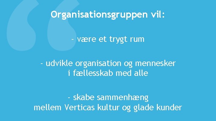 Organisationsgruppen vil: - være et trygt rum - udvikle organisation og mennesker i fællesskab
