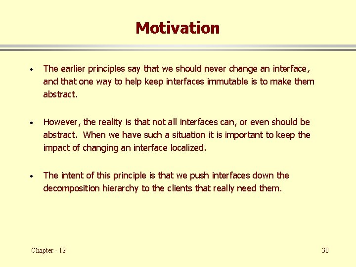 Motivation · The earlier principles say that we should never change an interface, and