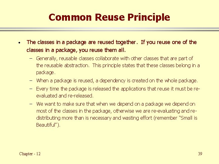 Common Reuse Principle · The classes in a package are reused together. If you