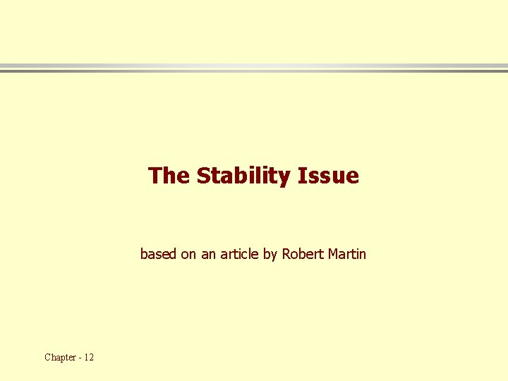 The Stability Issue based on an article by Robert Martin Chapter - 12 