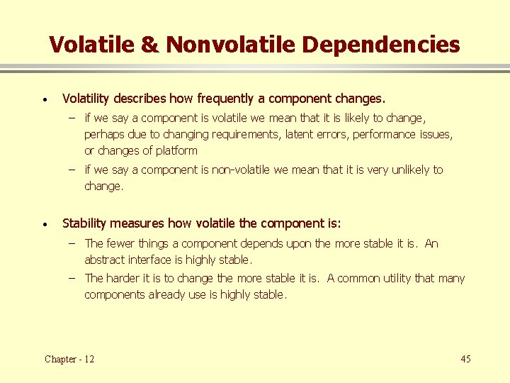 Volatile & Nonvolatile Dependencies · Volatility describes how frequently a component changes. – if