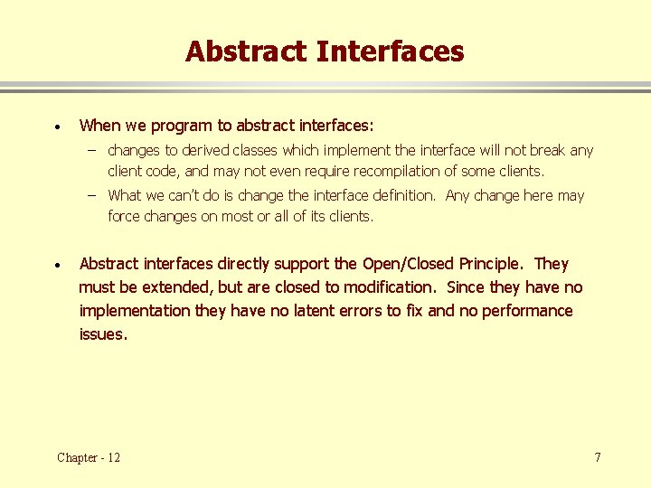 Abstract Interfaces · When we program to abstract interfaces: – changes to derived classes