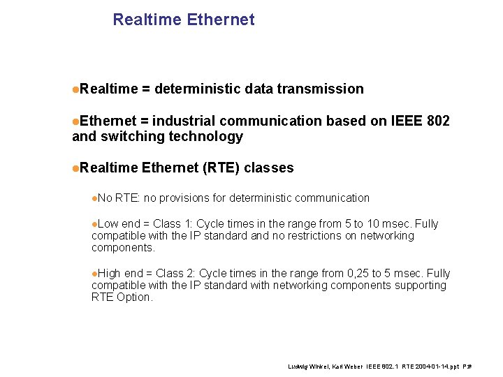 Realtime Ethernet l. Realtime = deterministic data transmission l. Ethernet = industrial communication based