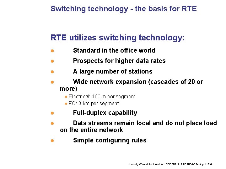 Switching technology - the basis for RTE utilizes switching technology: l Standard in the