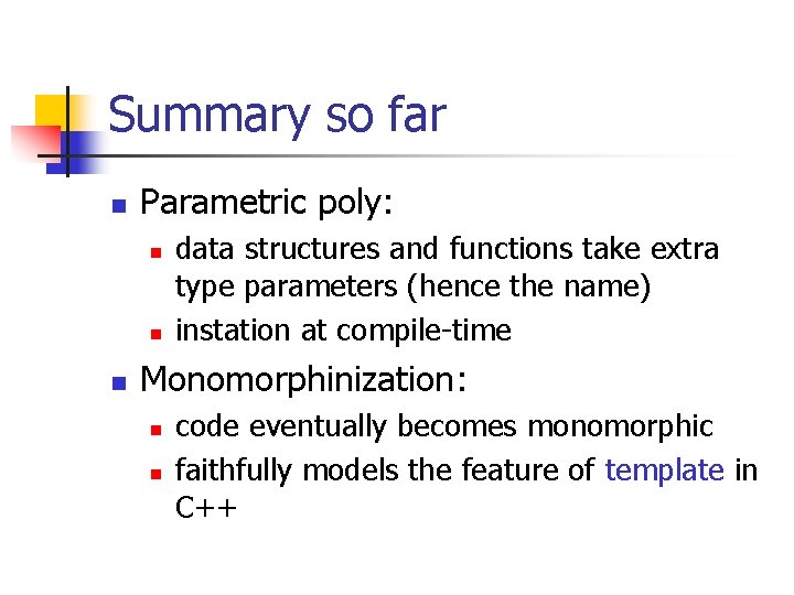Summary so far n Parametric poly: n n n data structures and functions take Summary so far n Parametric poly: n n n data structures and functions take