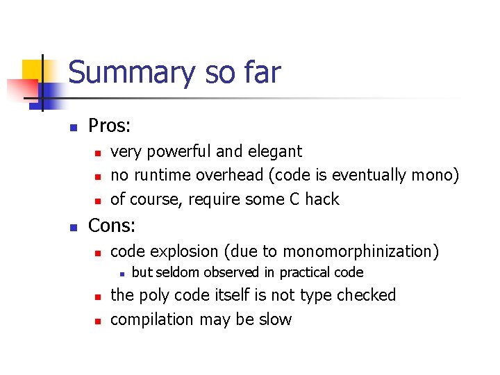 Summary so far n Pros: n n very powerful and elegant no runtime overhead Summary so far n Pros: n n very powerful and elegant no runtime overhead
