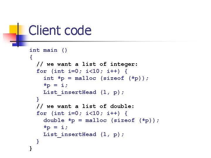 Client code int main () { // we want a list of integer: for Client code int main () { // we want a list of integer: for