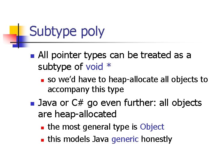 Subtype poly n All pointer types can be treated as a subtype of void Subtype poly n All pointer types can be treated as a subtype of void