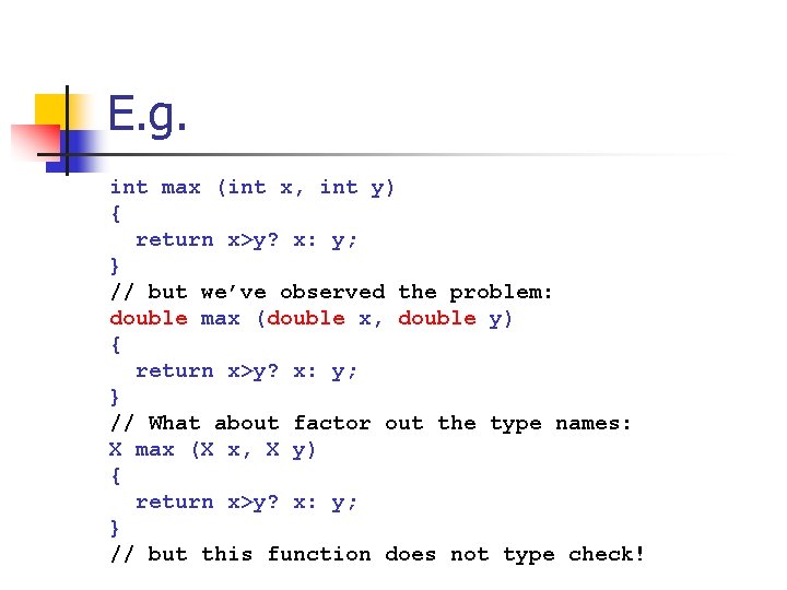 E. g. int max (int x, int y) { return x>y? x: y; } E. g. int max (int x, int y) { return x>y? x: y; }