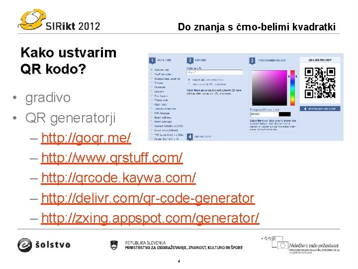 Do znanja s črno-belimi kvadratki Kako ustvarim QR kodo? • gradivo • QR generatorji