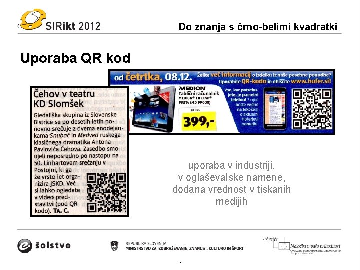 Do znanja s črno-belimi kvadratki Uporaba QR kod uporaba v industriji, v oglaševalske namene,