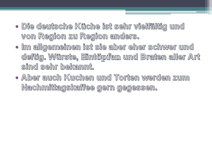  • Die deutsche Küche ist sehr vielfältig und von Region zu Region anders.