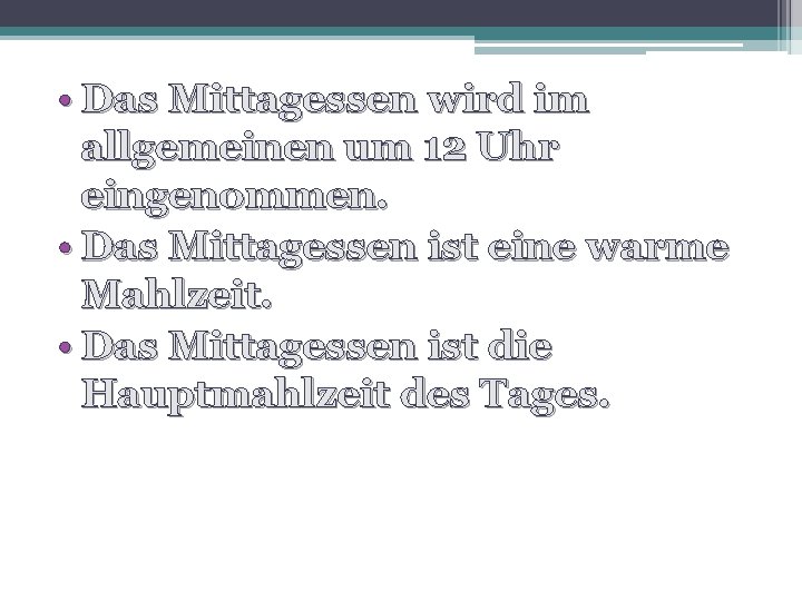  • Das Mittagessen wird im allgemeinen um 12 Uhr eingenommen. • Das Mittagessen