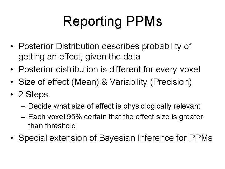 Reporting PPMs • Posterior Distribution describes probability of getting an effect, given the data