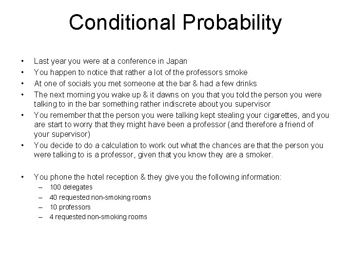Conditional Probability • • Last year you were at a conference in Japan You