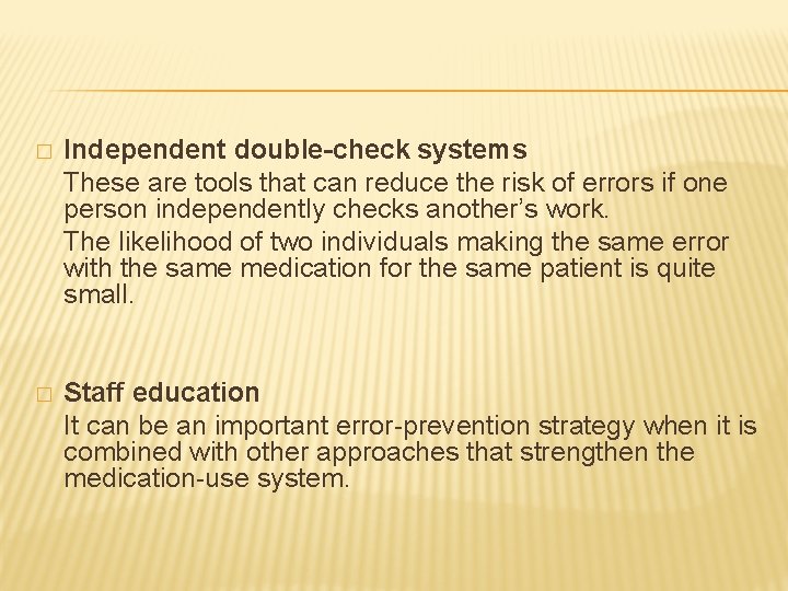 � Independent double-check systems These are tools that can reduce the risk of errors