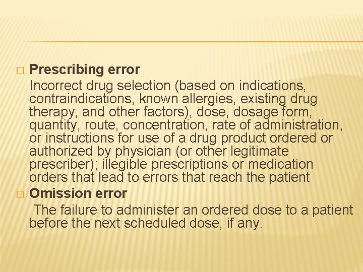 Prescribing error Incorrect drug selection (based on indications, contraindications, known allergies, existing drug therapy,