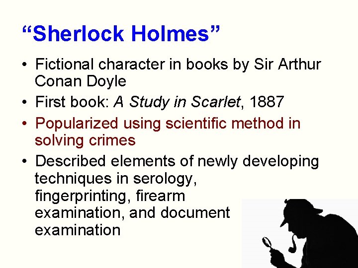 “Sherlock Holmes” • Fictional character in books by Sir Arthur Conan Doyle • First
