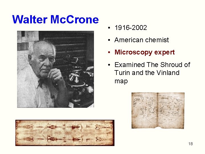 Walter Mc. Crone • 1916 -2002 • American chemist • Microscopy expert • Examined