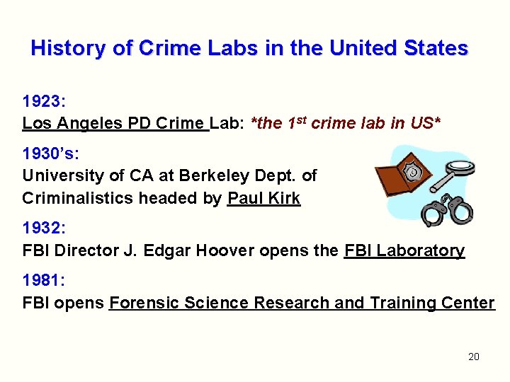 History of Crime Labs in the United States 1923: Los Angeles PD Crime Lab: