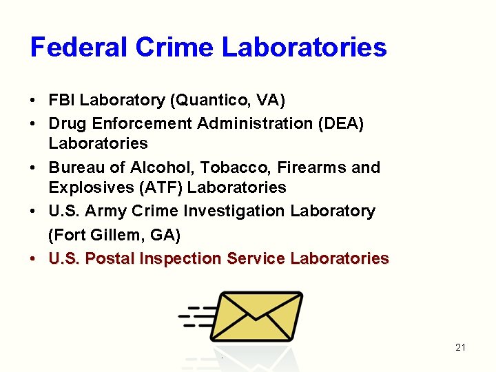 Federal Crime Laboratories • FBI Laboratory (Quantico, VA) • Drug Enforcement Administration (DEA) Laboratories